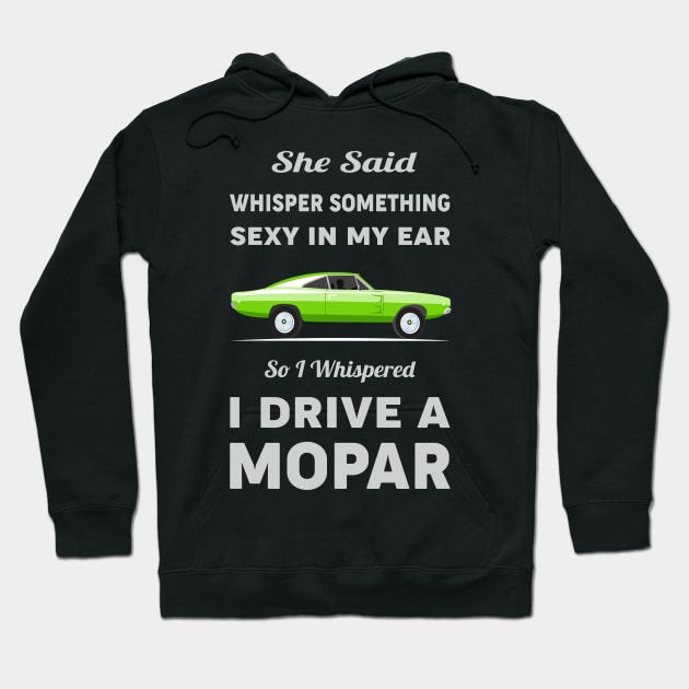 She said whisper something sexy Hoodie by MoparArtist 